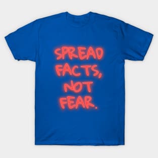 Spread Facts Not Fear T-Shirt
